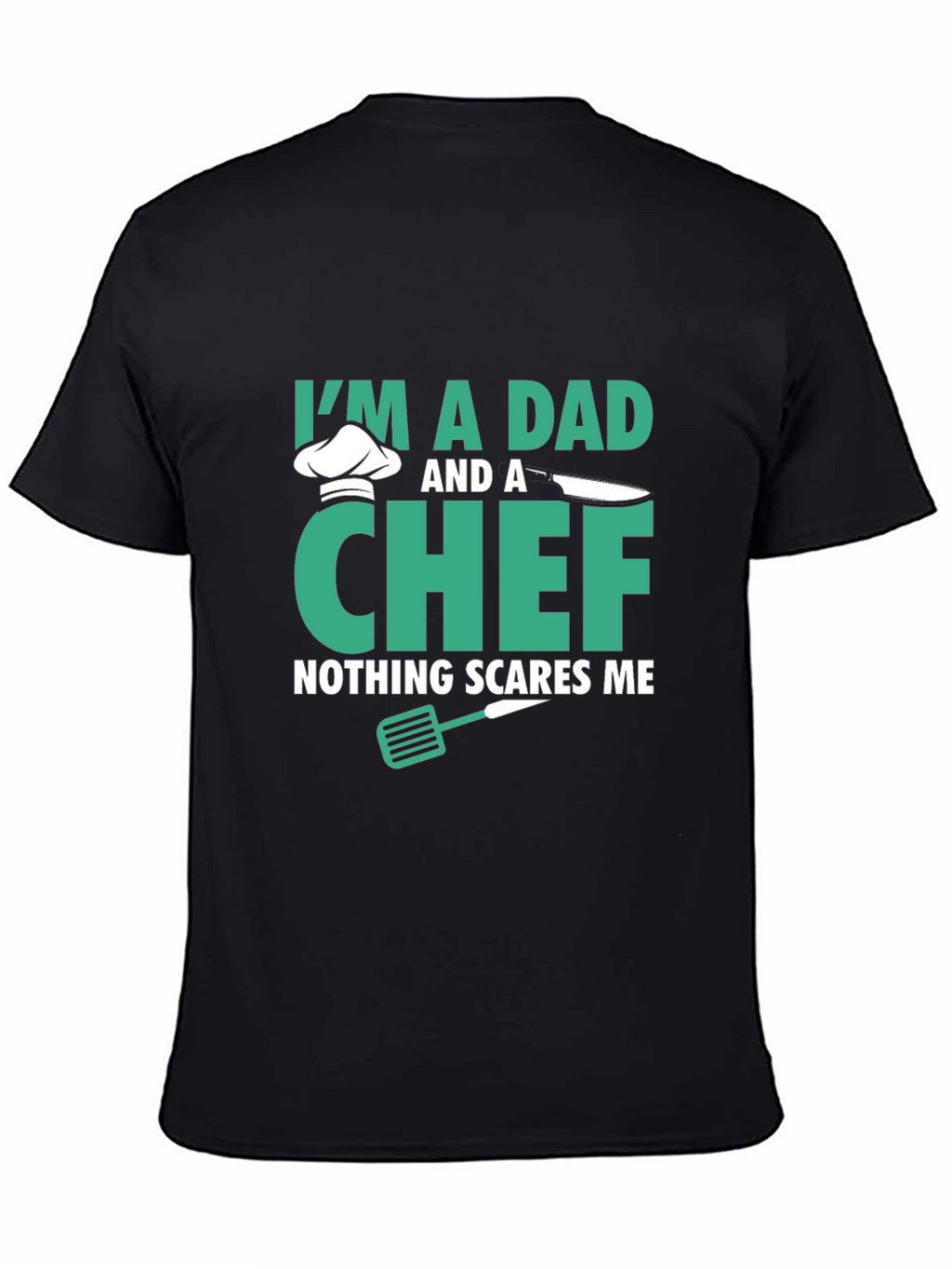Dad & Chef T-Shirt - Nothing Scares Me