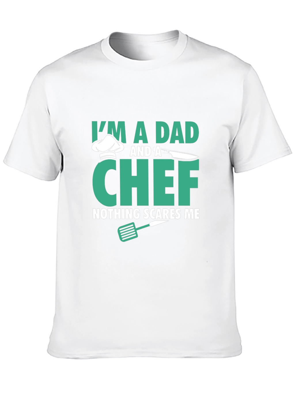 Dad & Chef T-Shirt - Nothing Scares Me