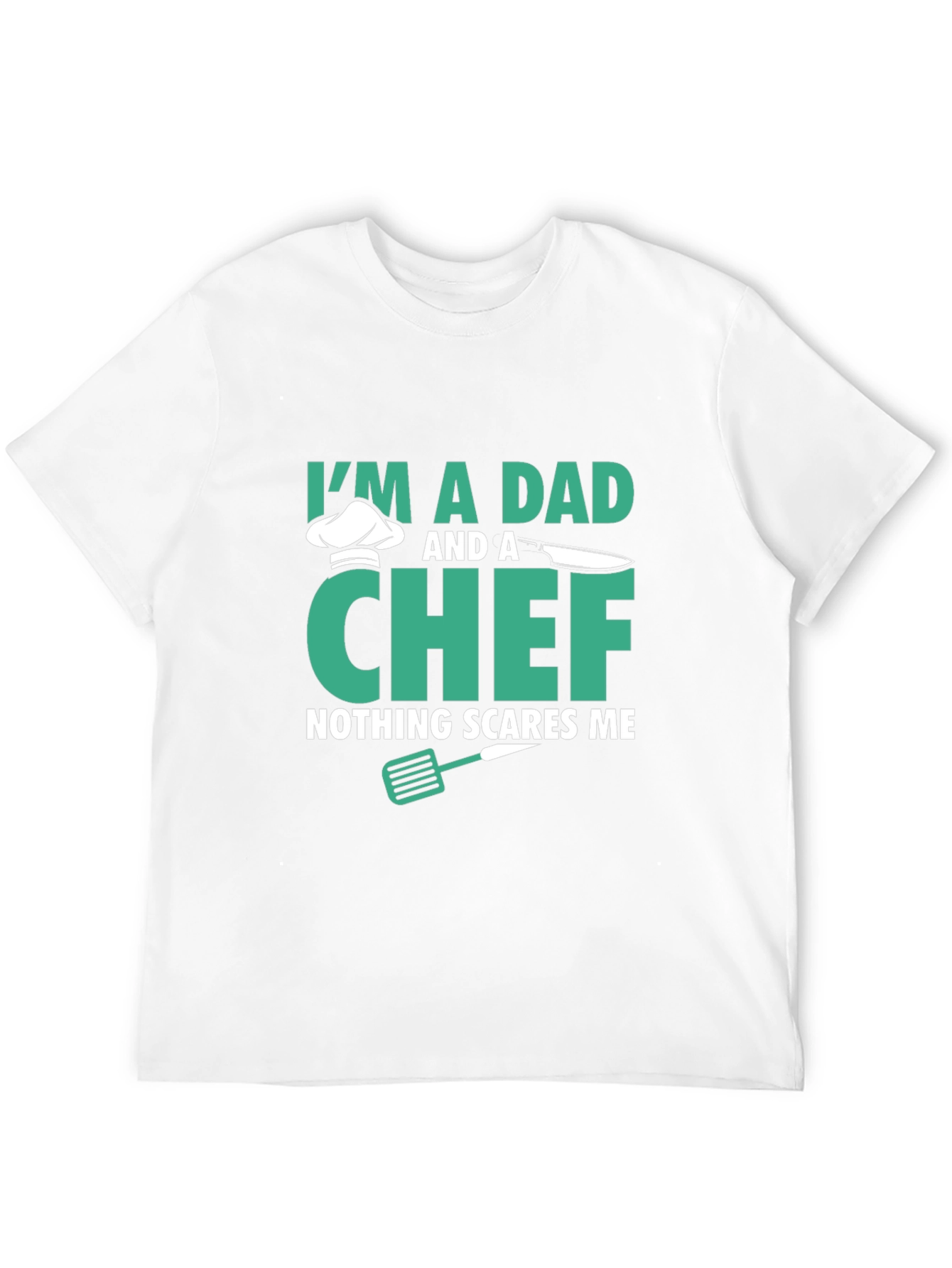 Dad & Chef T-Shirt - Nothing Scares Me