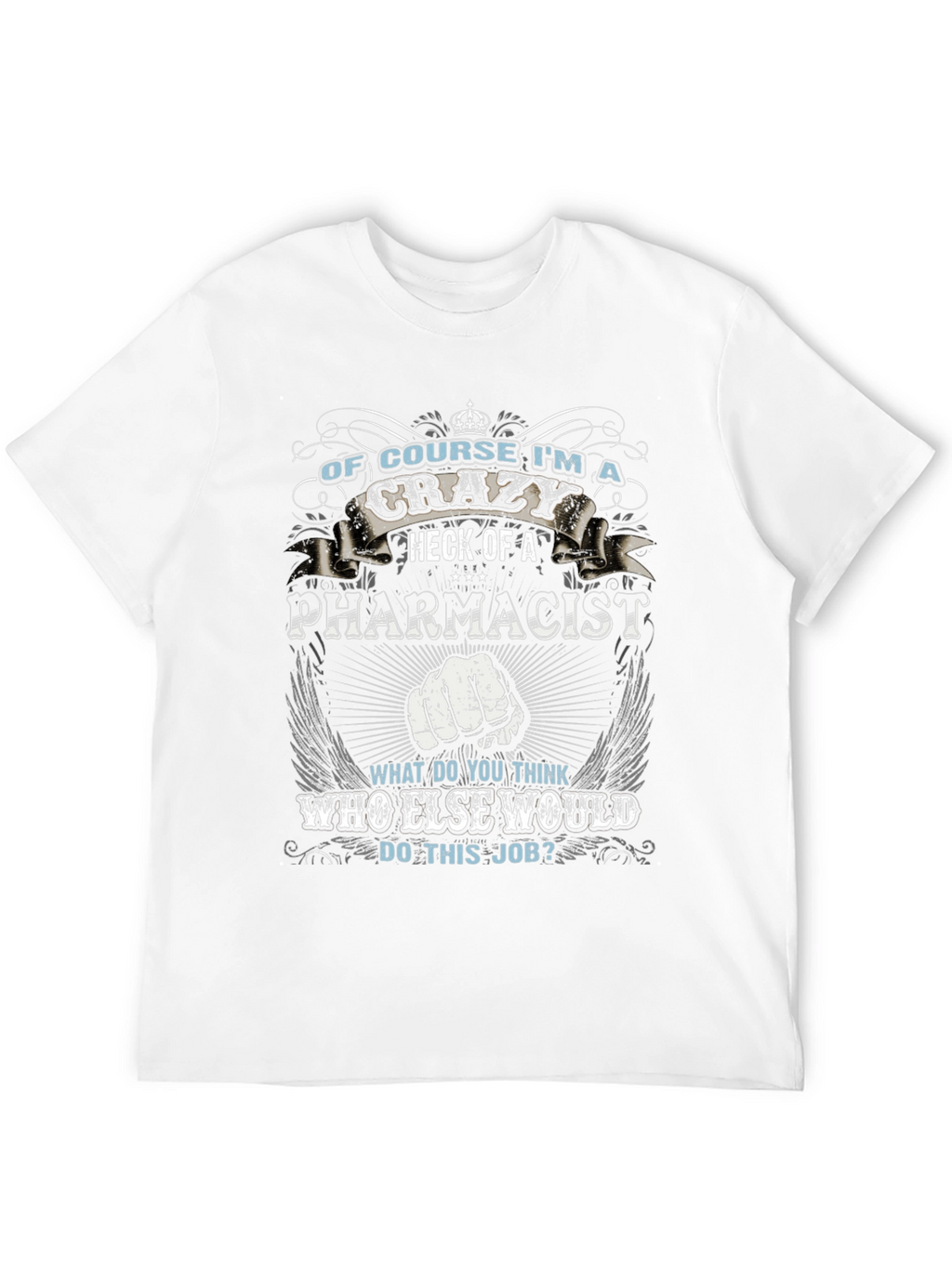 Crazy Pharmacist T-Shirt - Job Pride Apparel