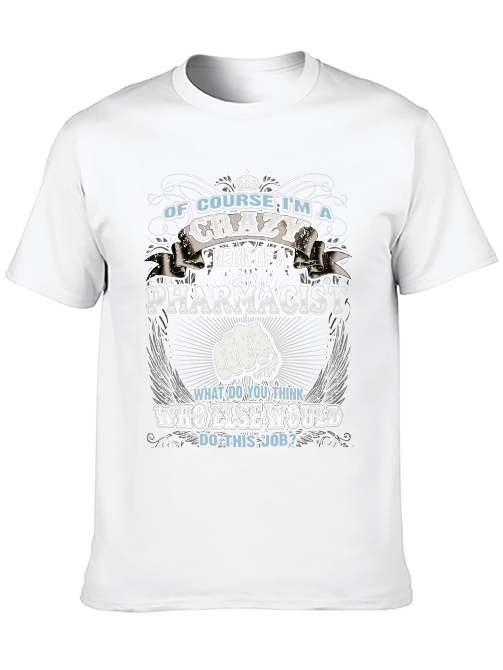 Crazy Pharmacist T-Shirt - Job Pride Apparel