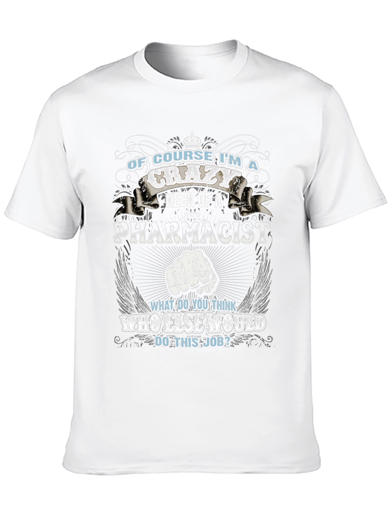 Crazy Pharmacist T-Shirt - Job Pride Apparel
