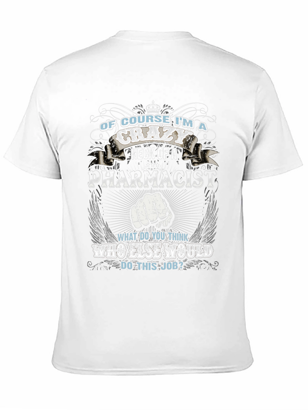 Crazy Pharmacist T-Shirt - Job Pride Apparel