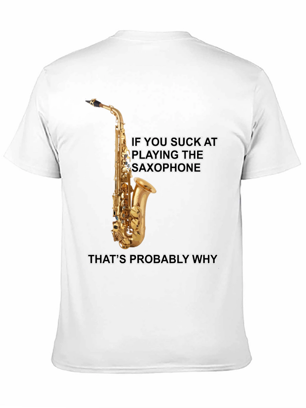 Saxophone Player T-Shirt: Funny Musical Humor Tee