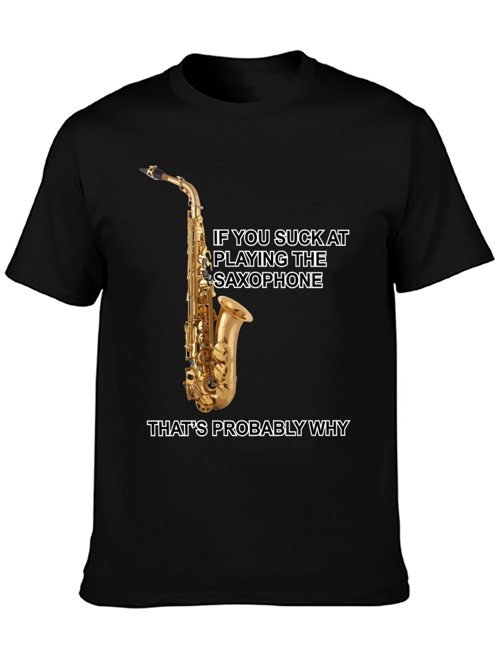 Saxophone Player T-Shirt: Funny Musical Humor Tee