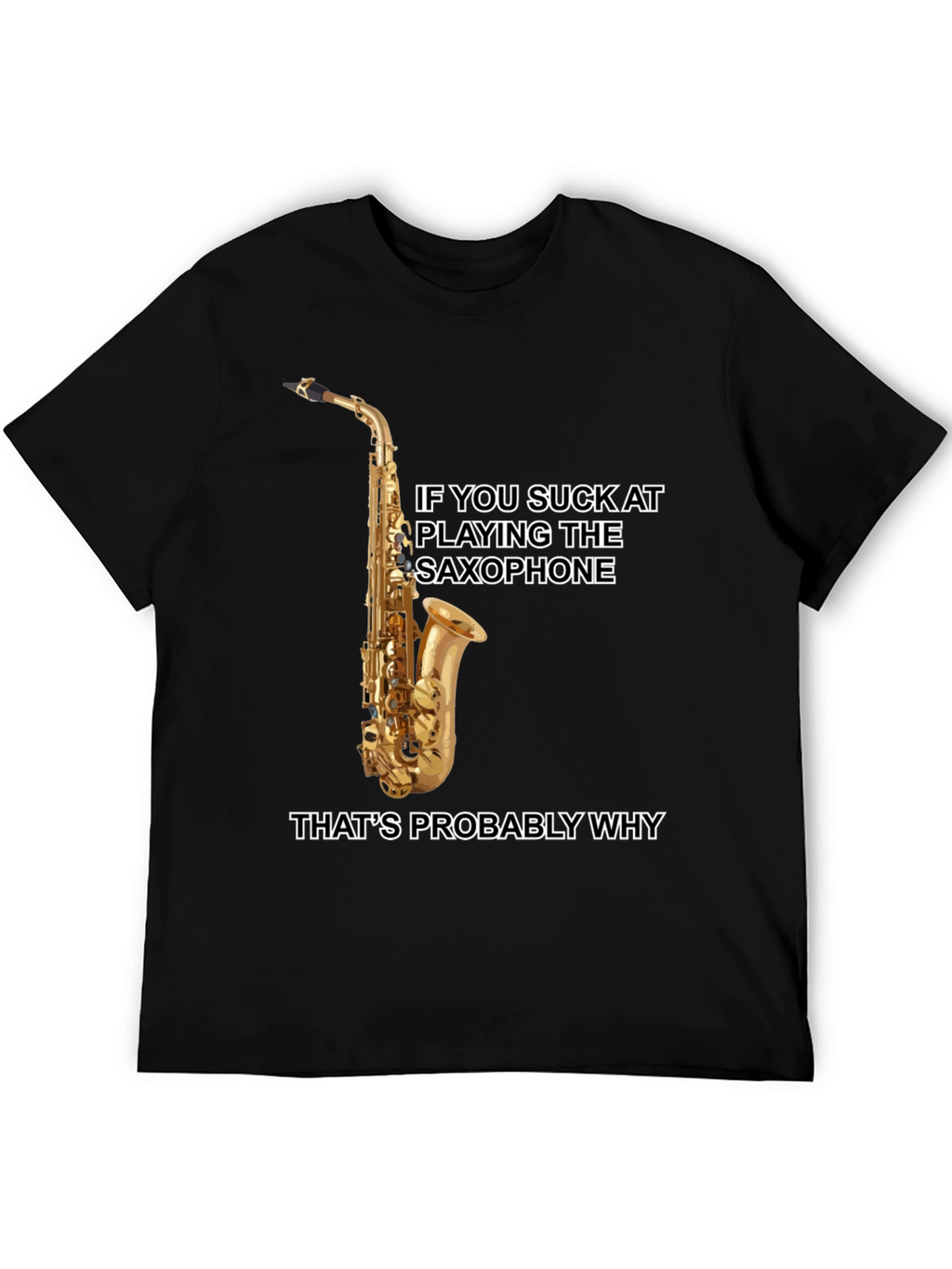Saxophone Player T-Shirt: Funny Musical Humor Tee