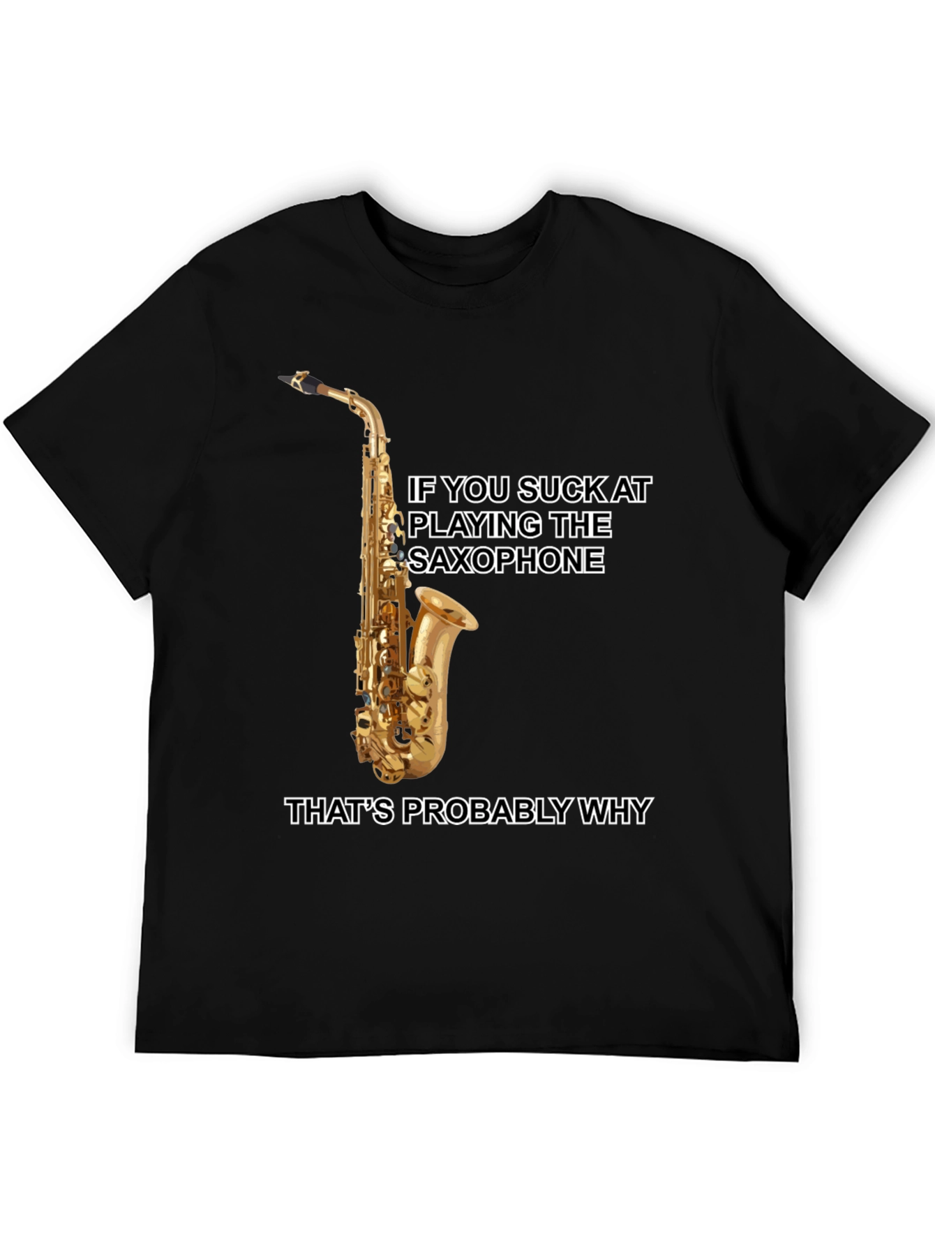 Saxophone Player T-Shirt: Funny Musical Humor Tee