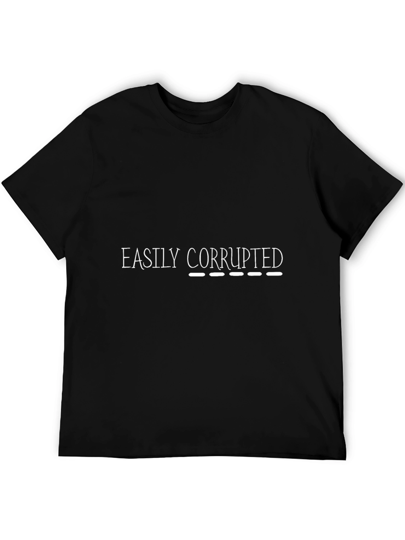 Easily Corrupted Humor Graphic T-Shirt