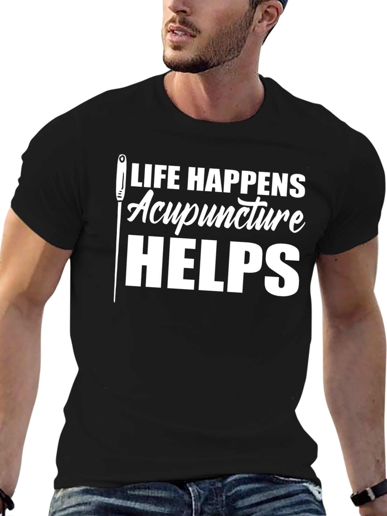 Acupuncture Helps T-Shirt - Life Happens Funny Tee