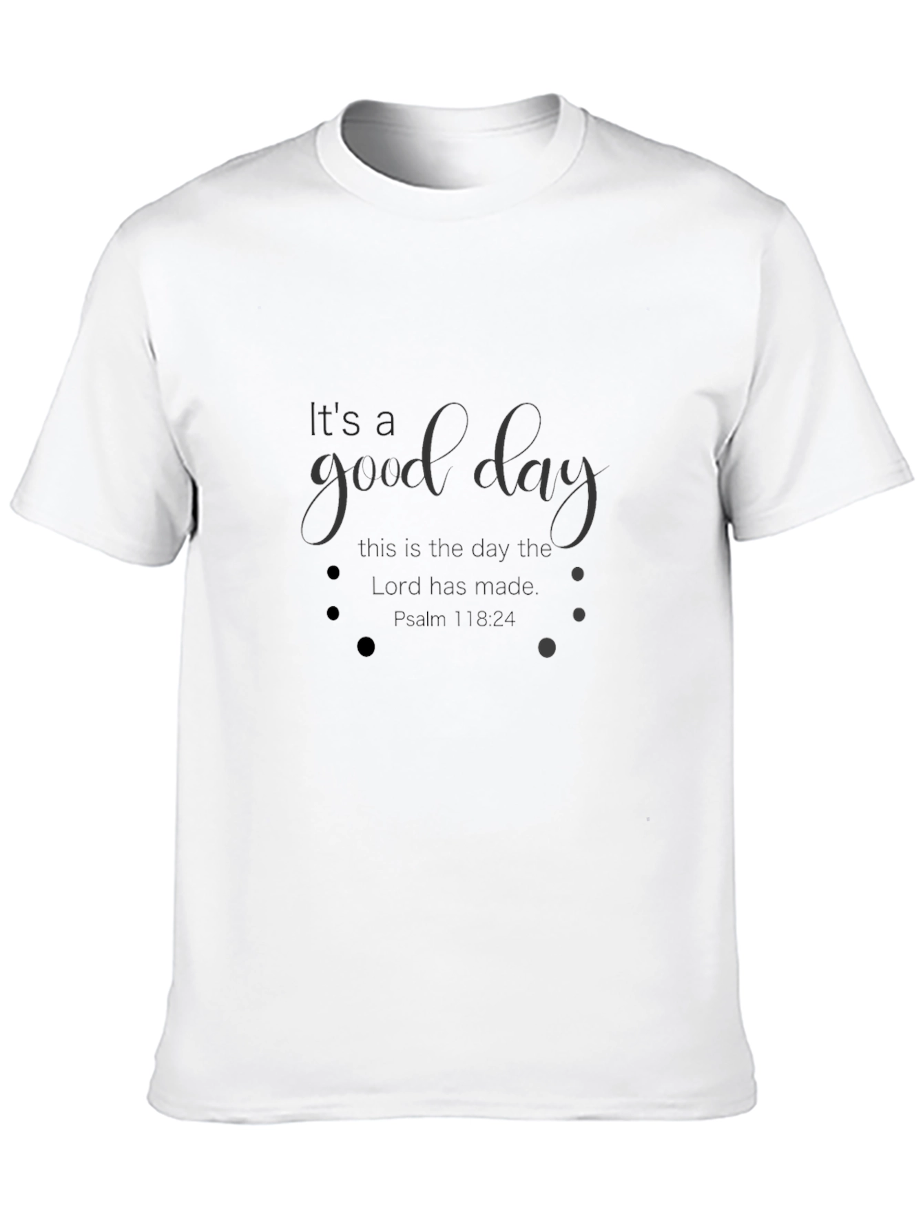 Good Day Psalm 118:24 T-Shirt