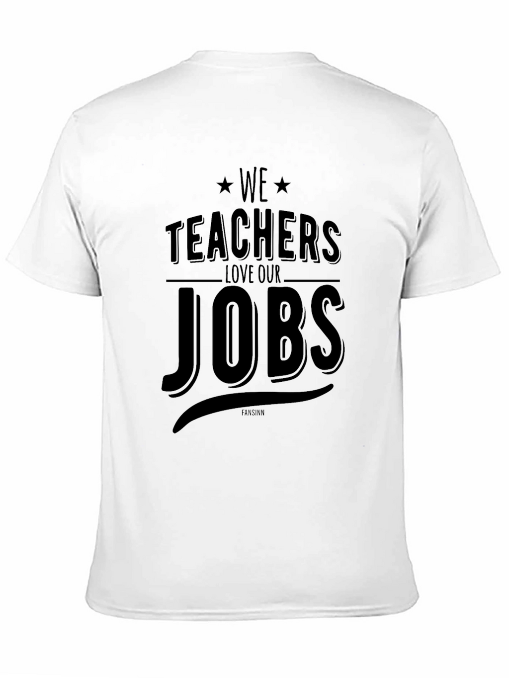We Teachers Love Our Jobs Graphic T-Shirt