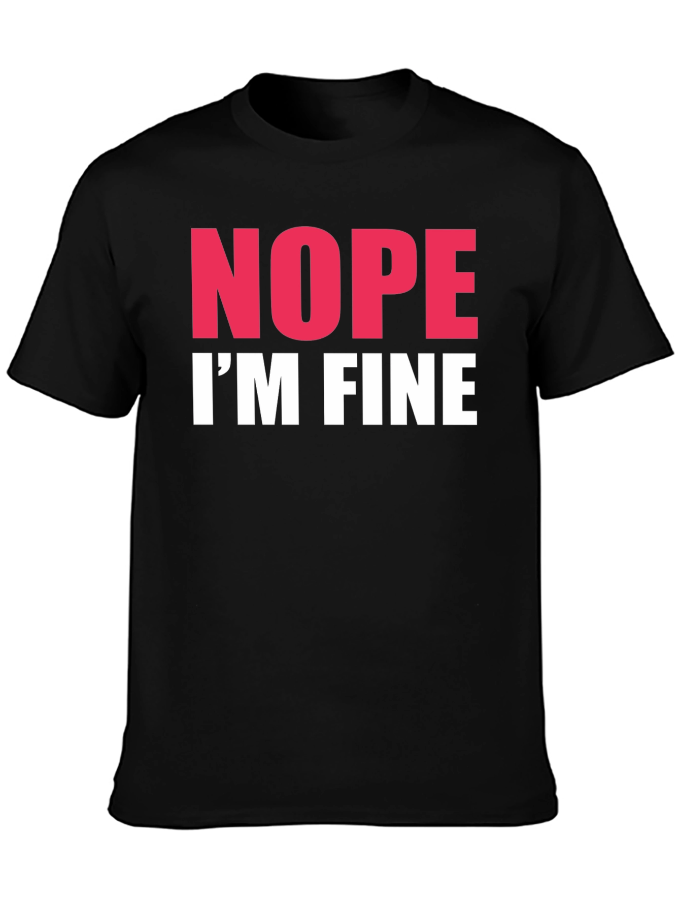 Nope Im Fine Graphic Tee - Black Crew Neck