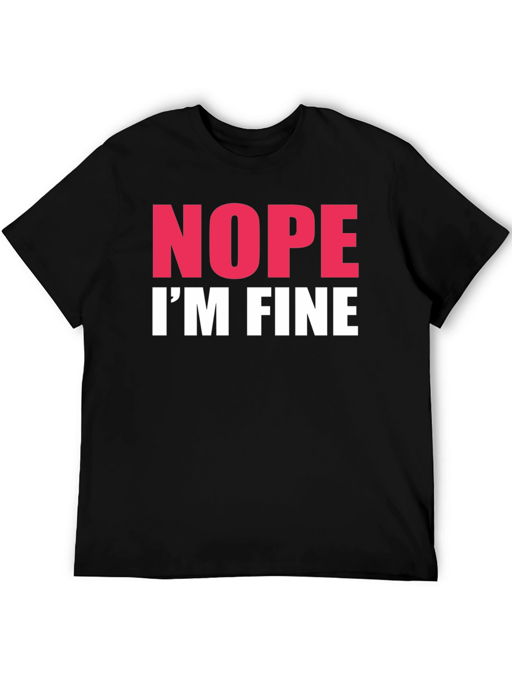 Nope Im Fine Graphic Tee - Black Crew Neck