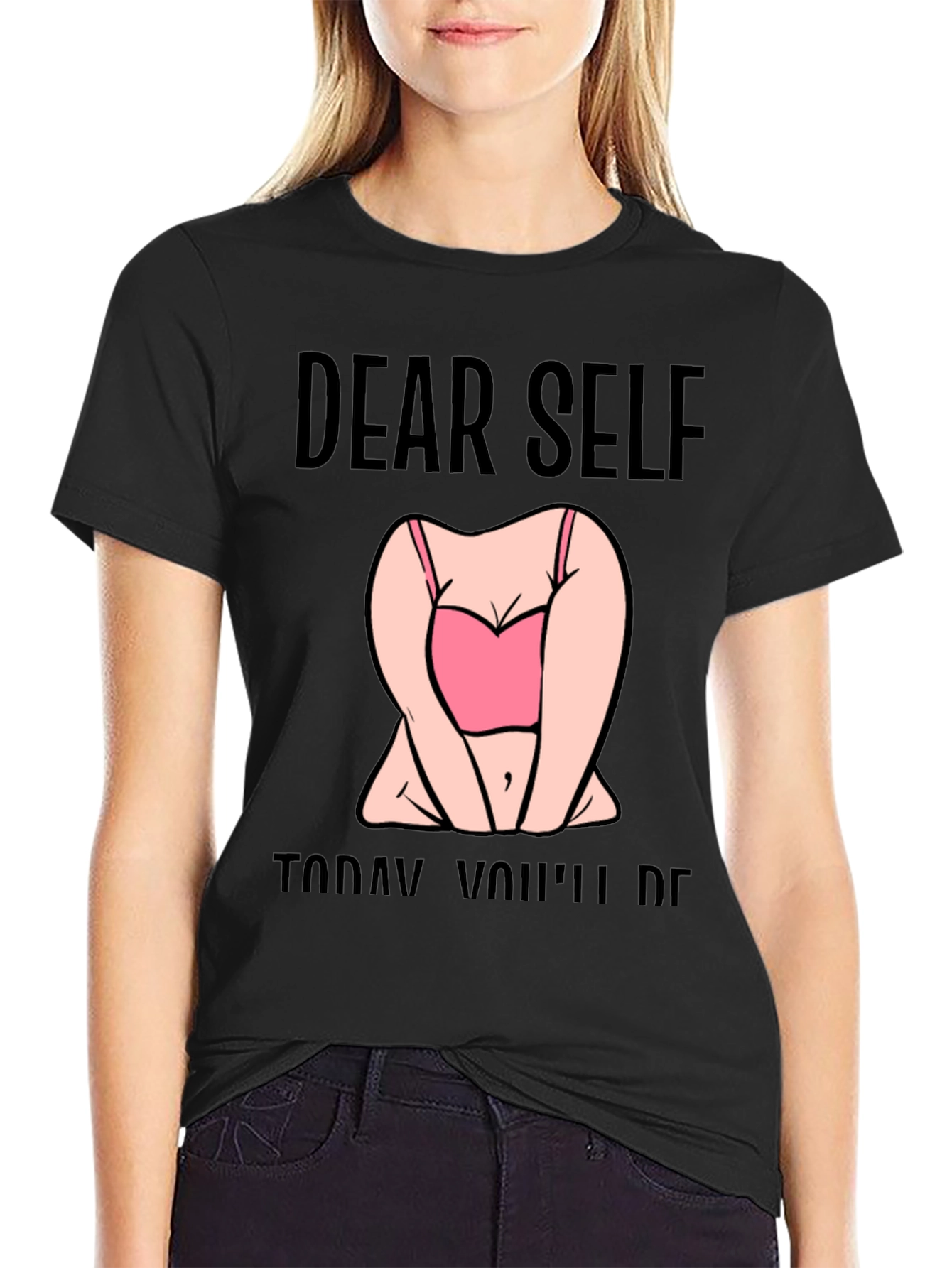Dear Self Graphic T-Shirt -  Funny Slogan Tee