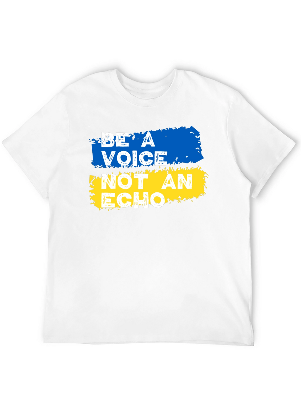 Be A Voice Not an Echo T-Shirt