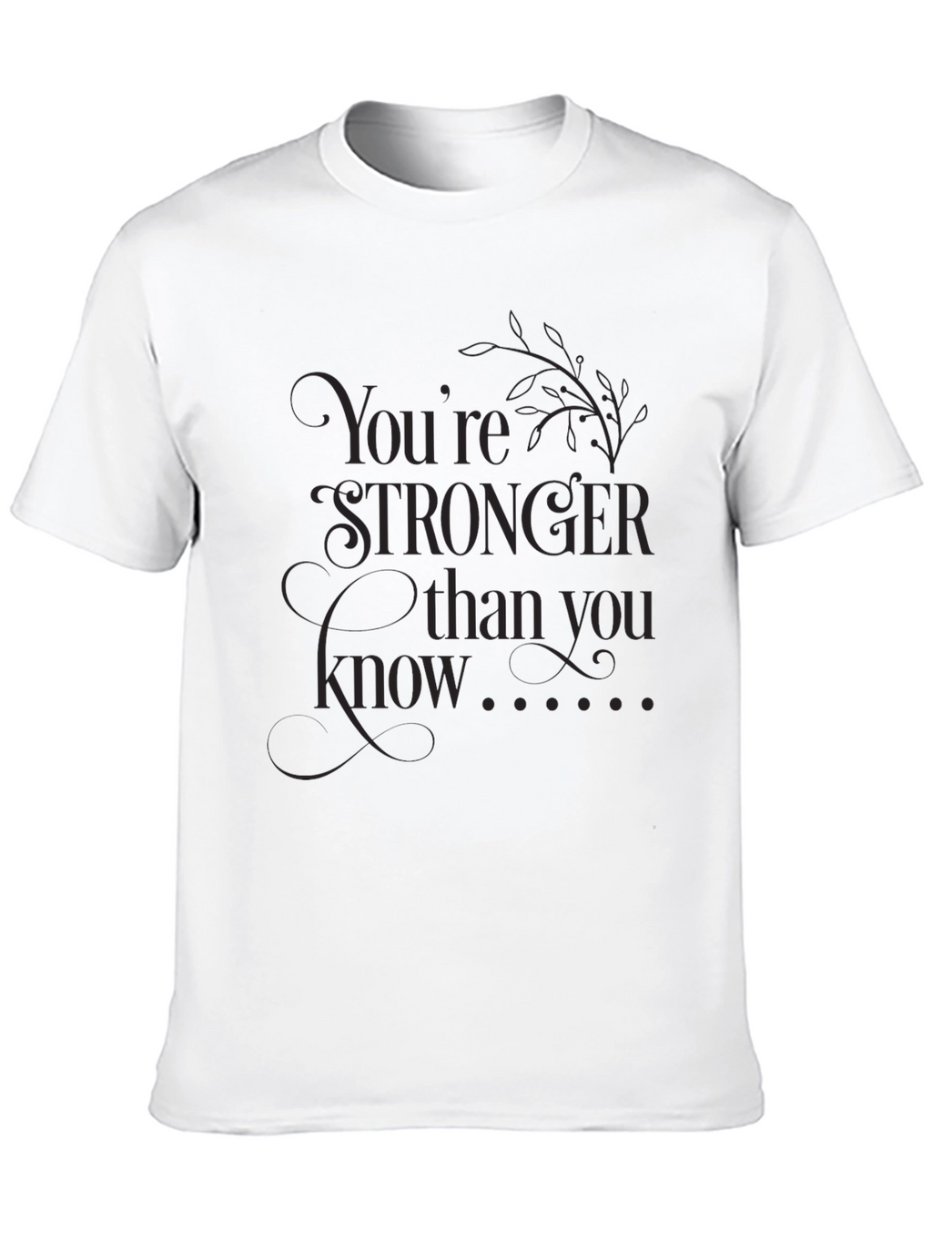 Empowering Graphic Tee: Youre Stronger Than You Know