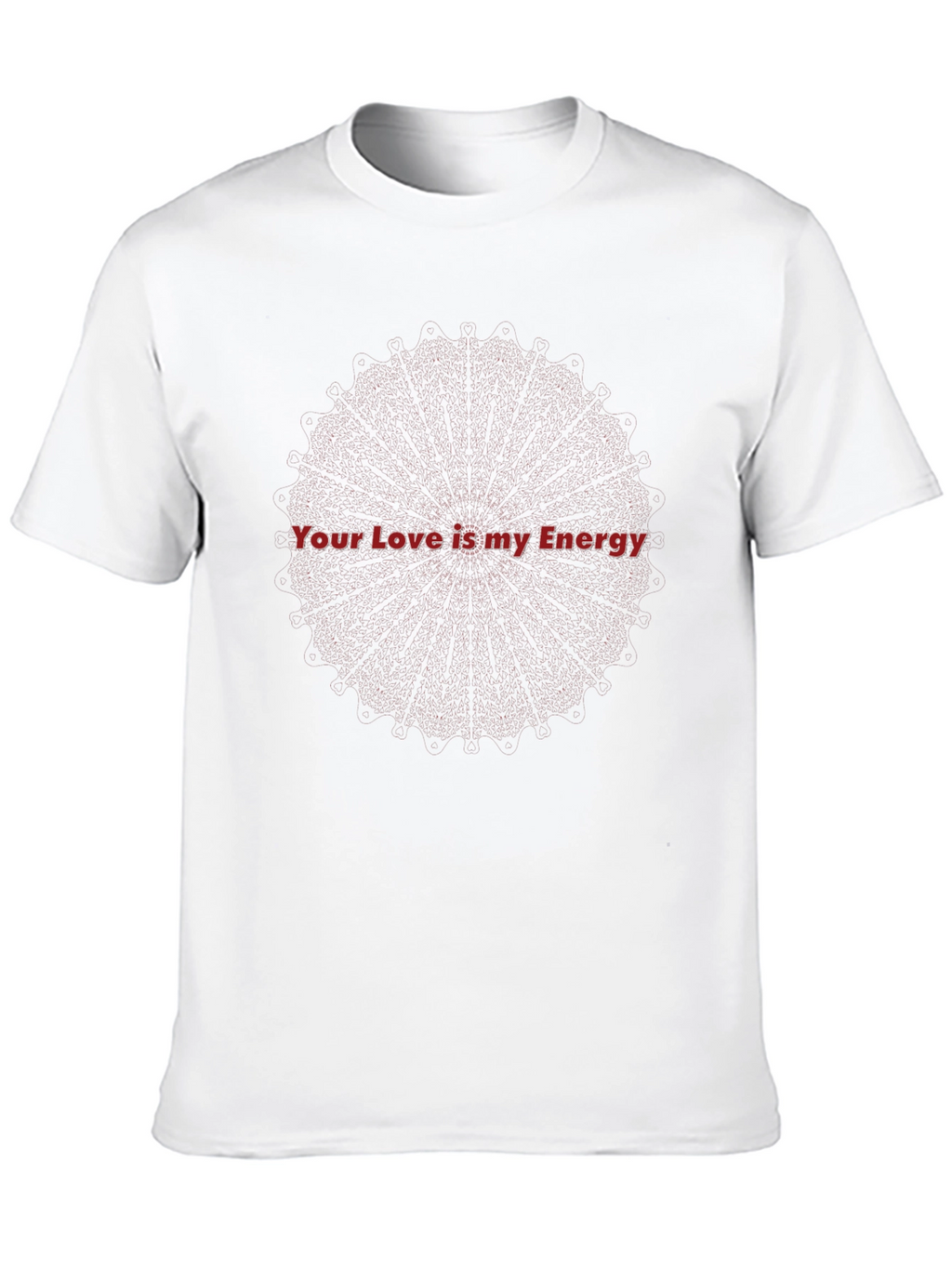 Your Love is my Energy T-Shirt