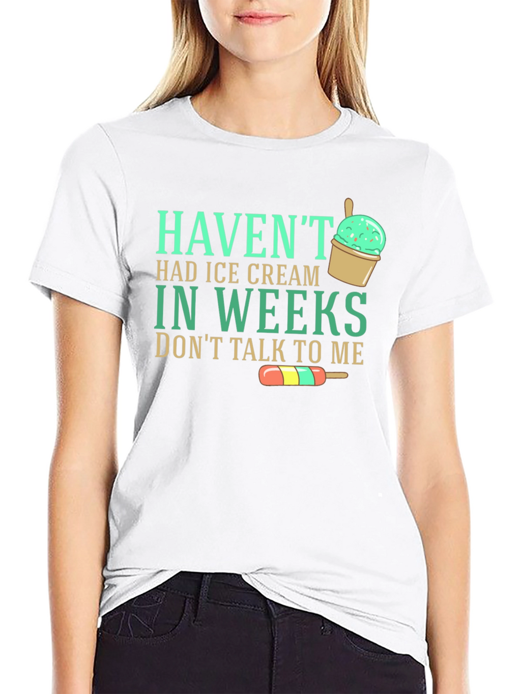 Havent Had Ice Cream T-Shirt