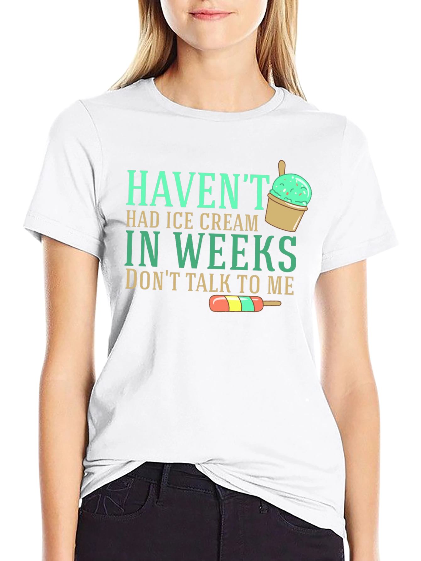 Havent Had Ice Cream T-Shirt