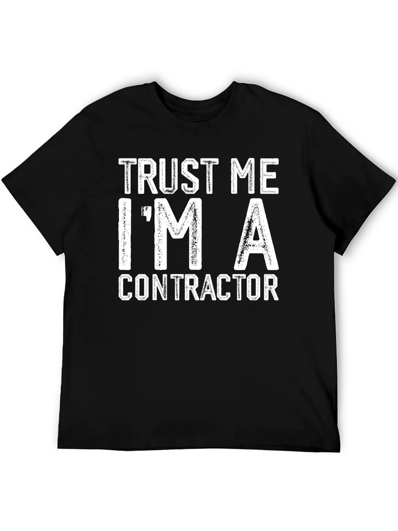 Trust Me Im A Contractor Graphic Tee