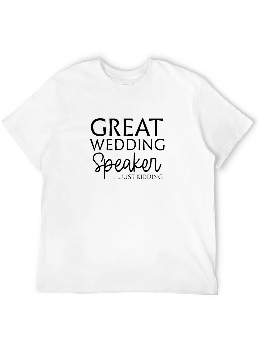 Great Wedding Speaker T-Shirt - Funny Joke Tee