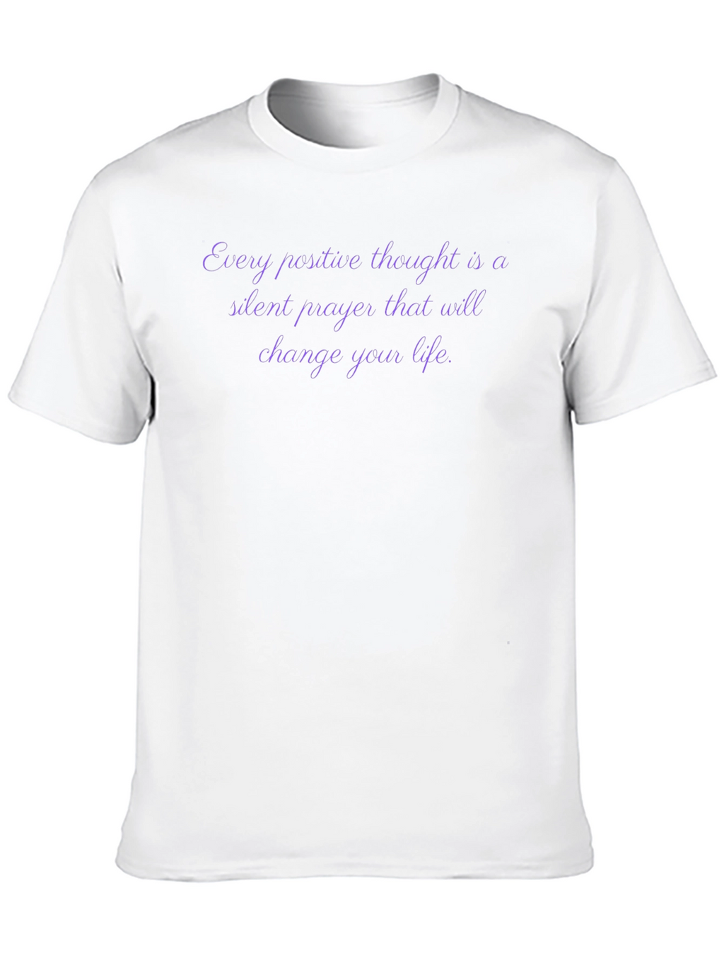Inspirational Quote T-Shirt - Every Positive Thought