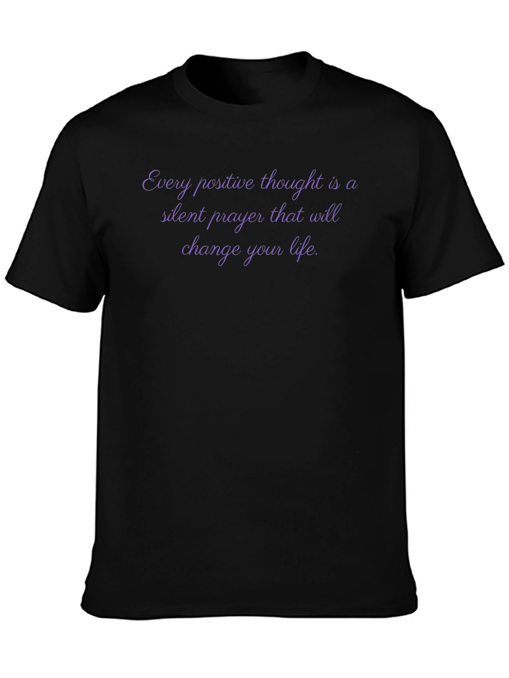 Inspirational Quote T-Shirt - Every Positive Thought
