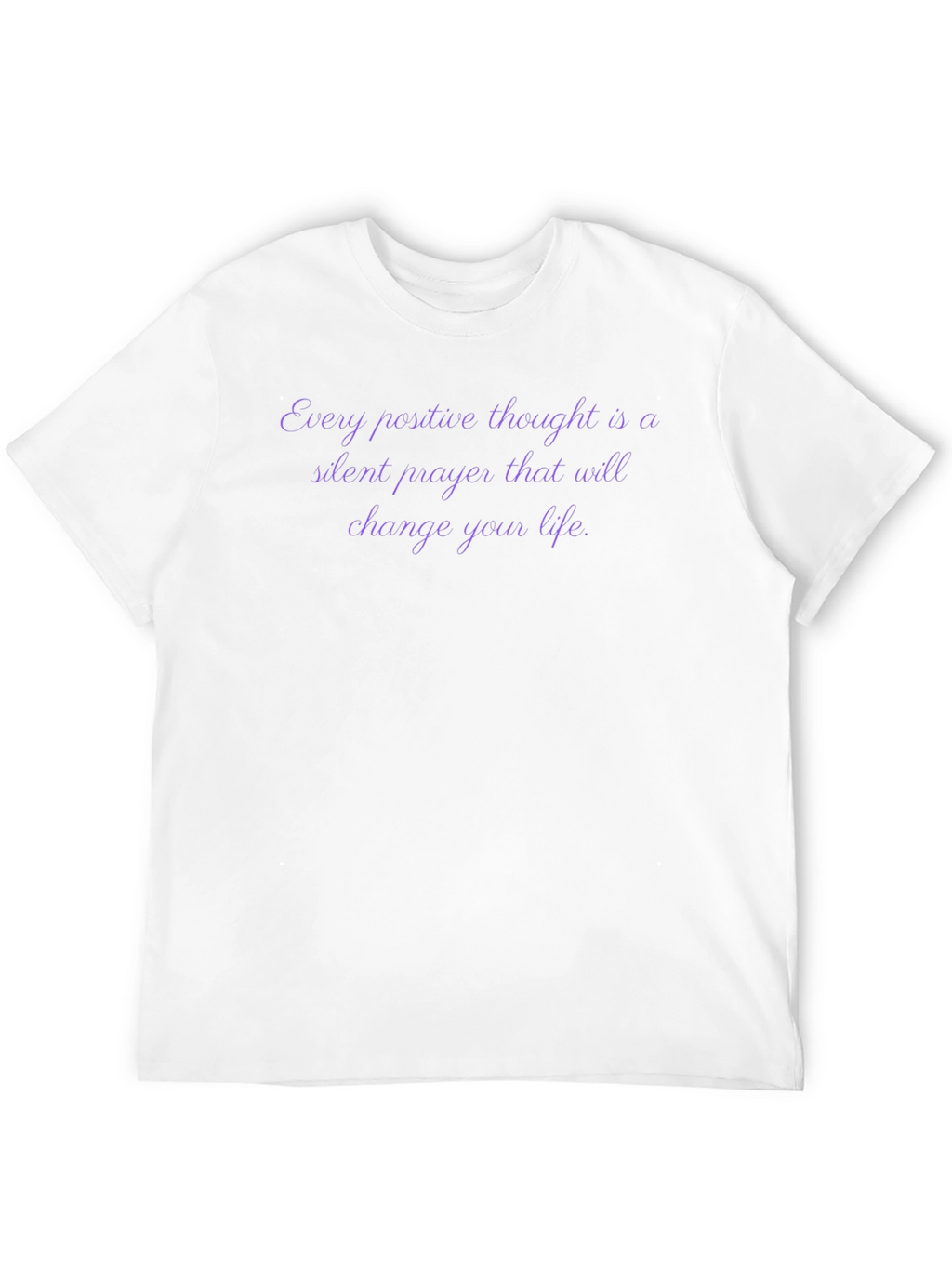 Inspirational Quote T-Shirt - Every Positive Thought