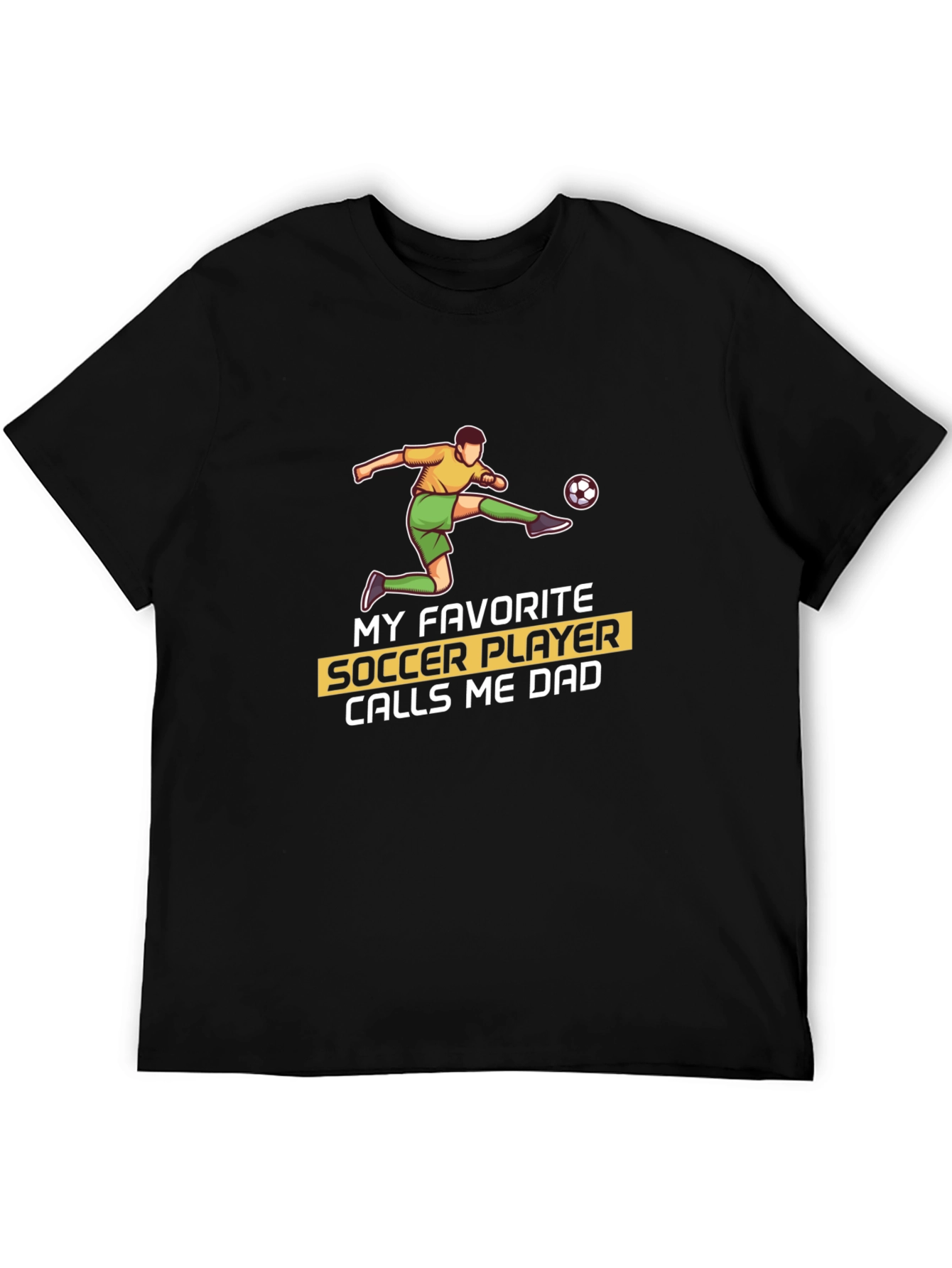 Soccer Dad T-Shirt: My Favorite Player Calls Me Dad