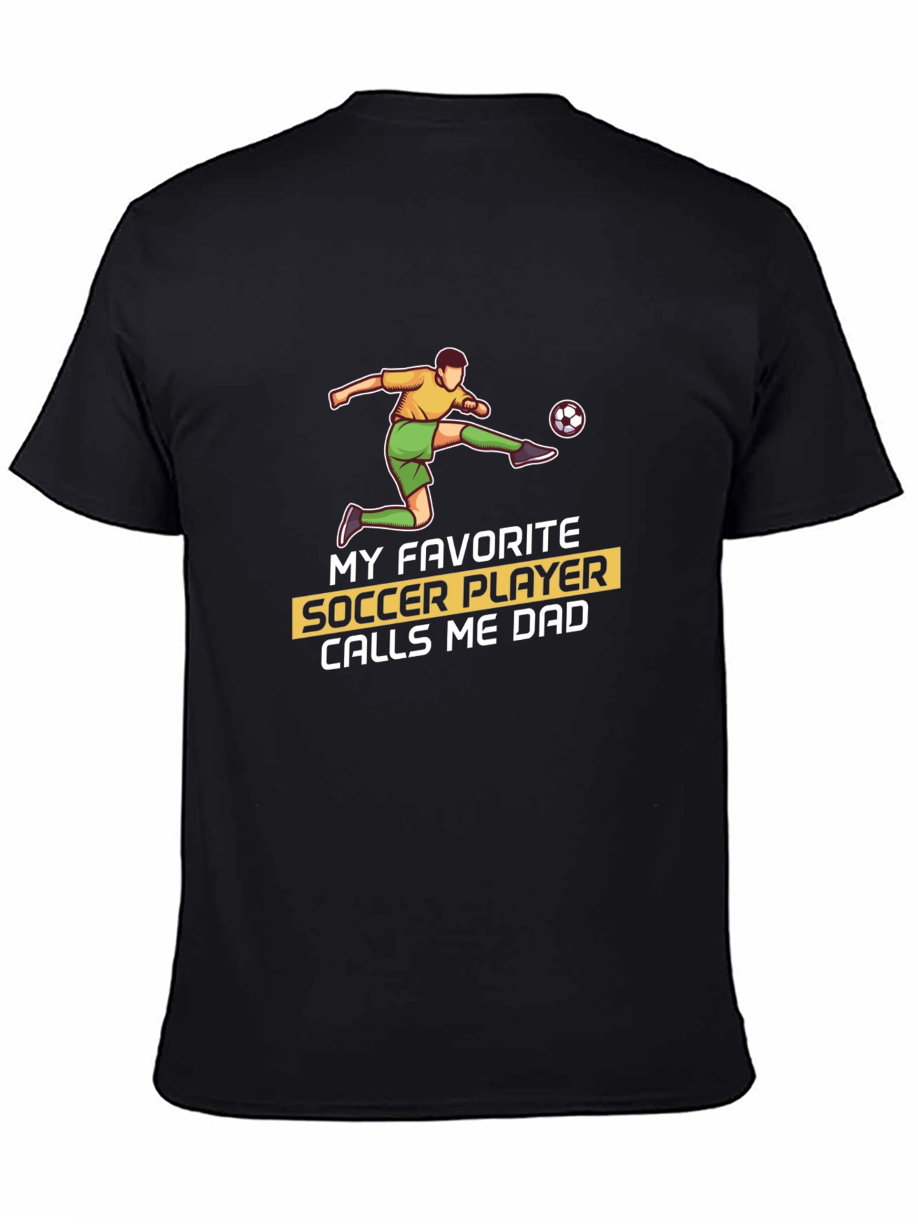 Soccer Dad T-Shirt: My Favorite Player Calls Me Dad