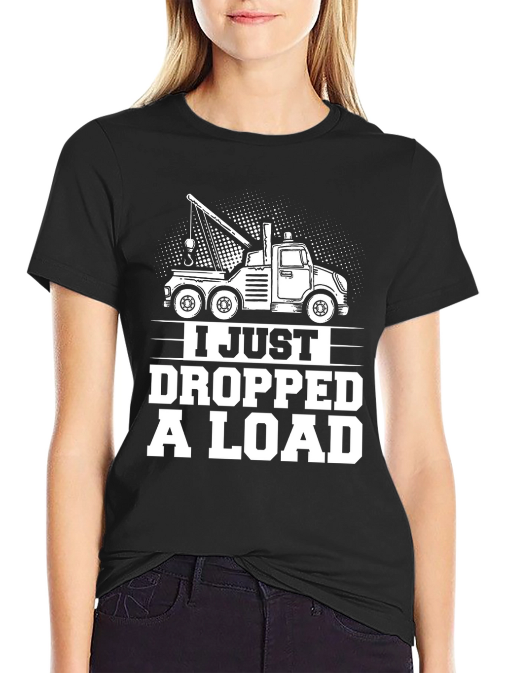 I Just Dropped A Load Tow Truck Graphic T-Shirt