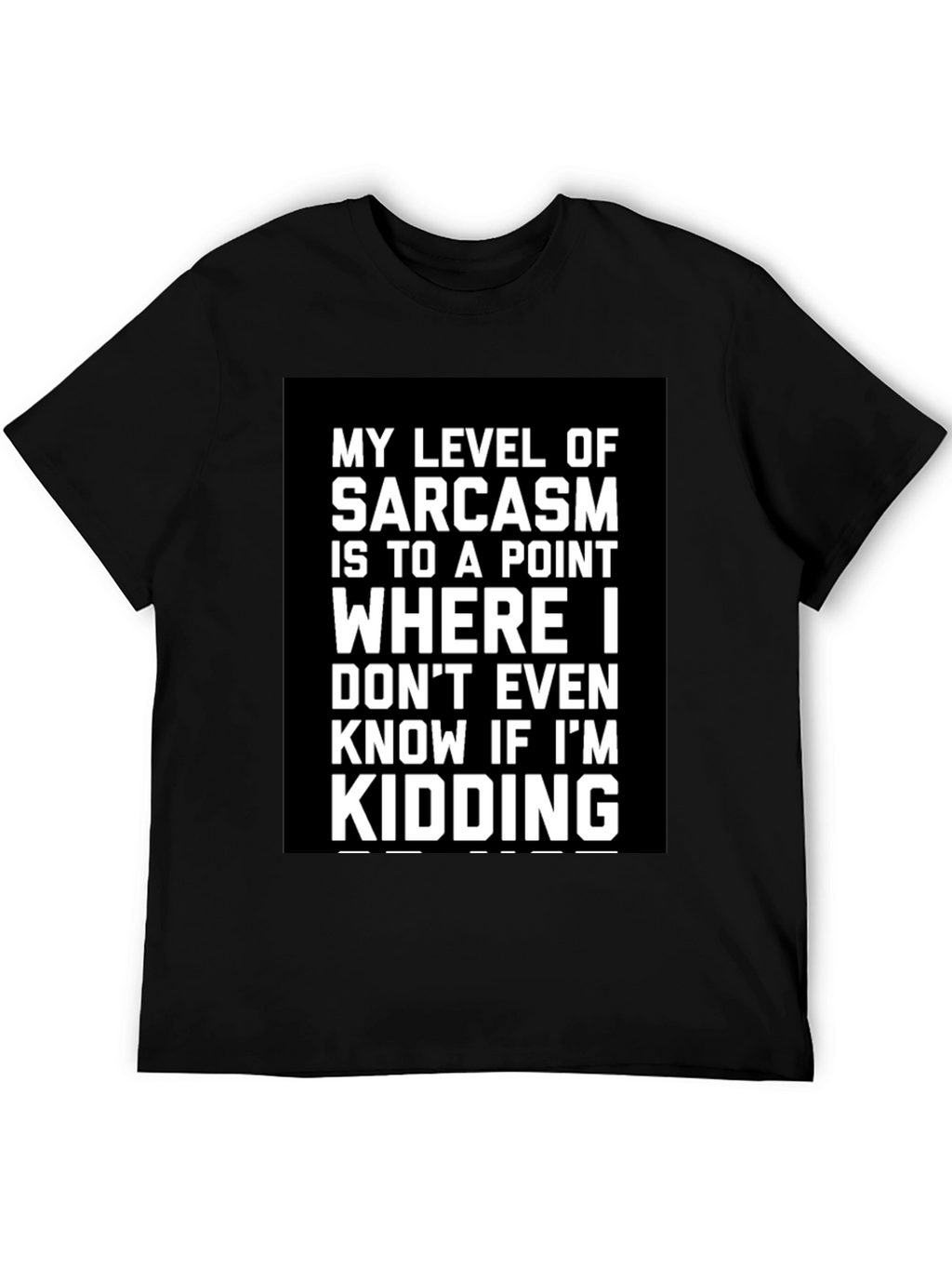 Sarcastic Humor T-Shirt: Kidding? Graphic Tee
