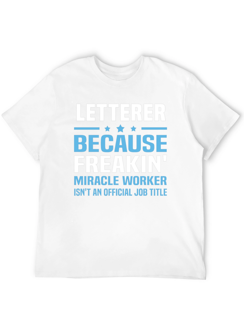 Letterer Miracle Worker Funny T-Shirt