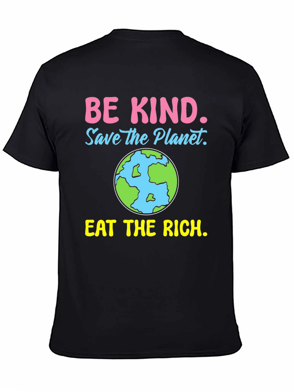 Be Kind Save the Planet Eat the Rich T-Shirt