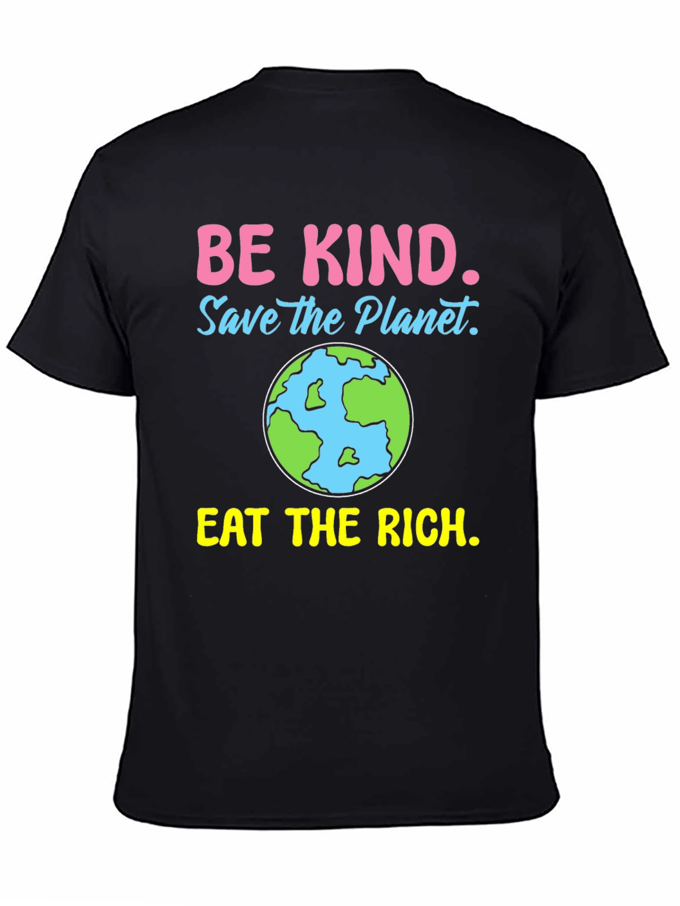 Be Kind Save the Planet Eat the Rich T-Shirt