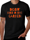 Diggin Dirt In The Garden Tee