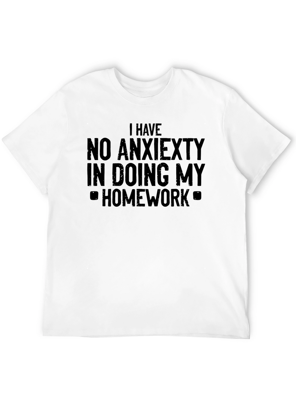 Funny No Anxiety Homework T-Shirt
