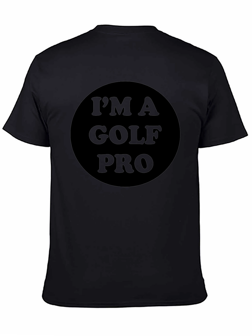 Im A Golf Pro T-Shirt