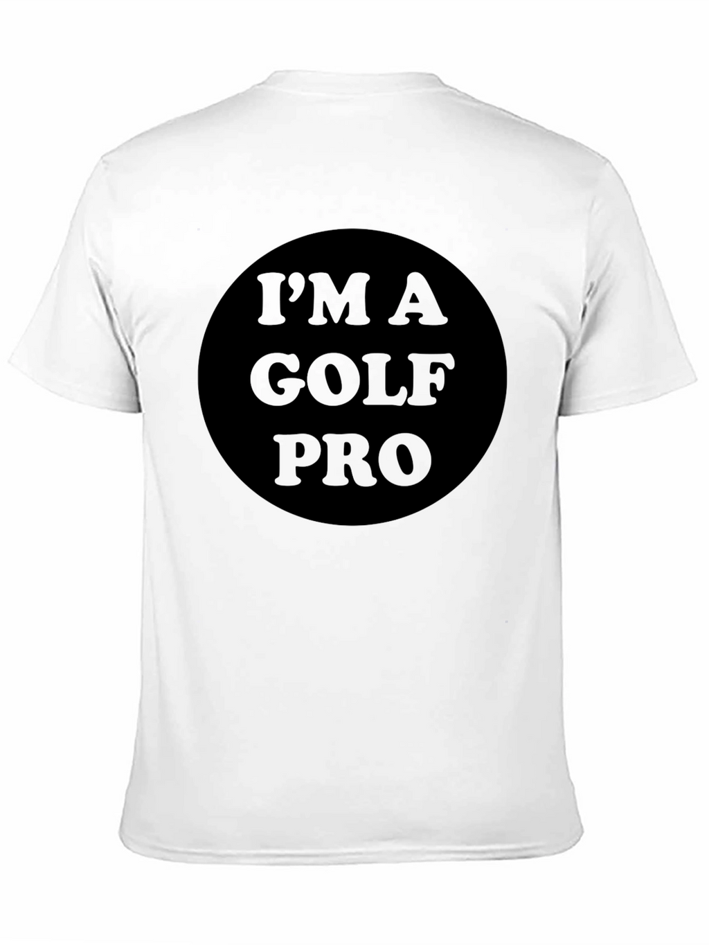 Im A Golf Pro T-Shirt