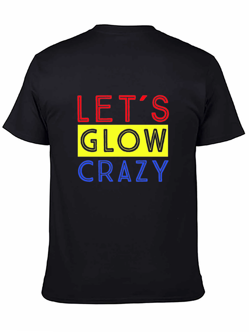 Lets Glow Crazy Graphic Tee - Black