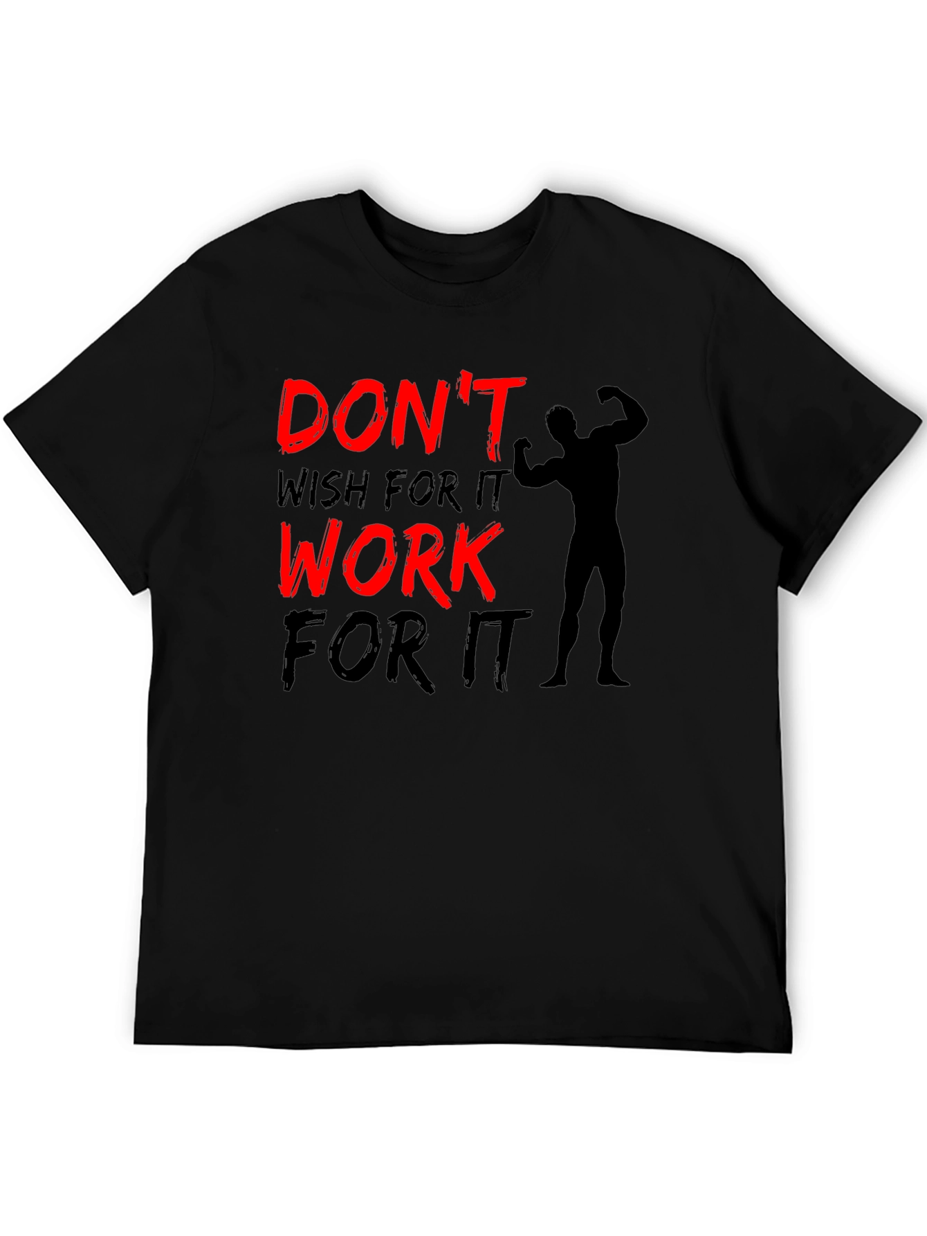 Motivation Black T-Shirt: Dont Wish for It Work for It!