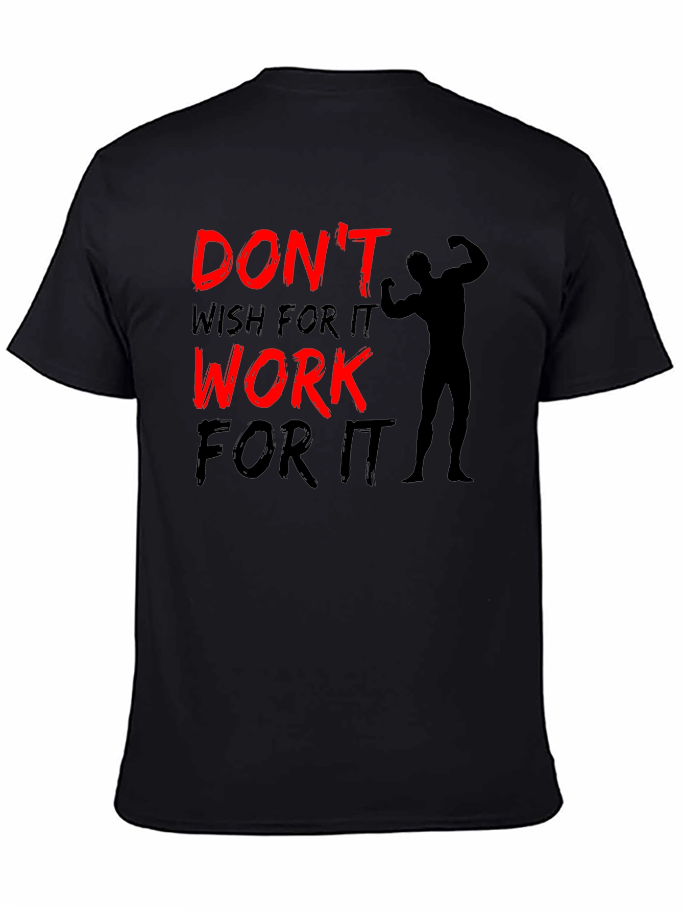 Motivation Black T-Shirt: Dont Wish for It Work for It!