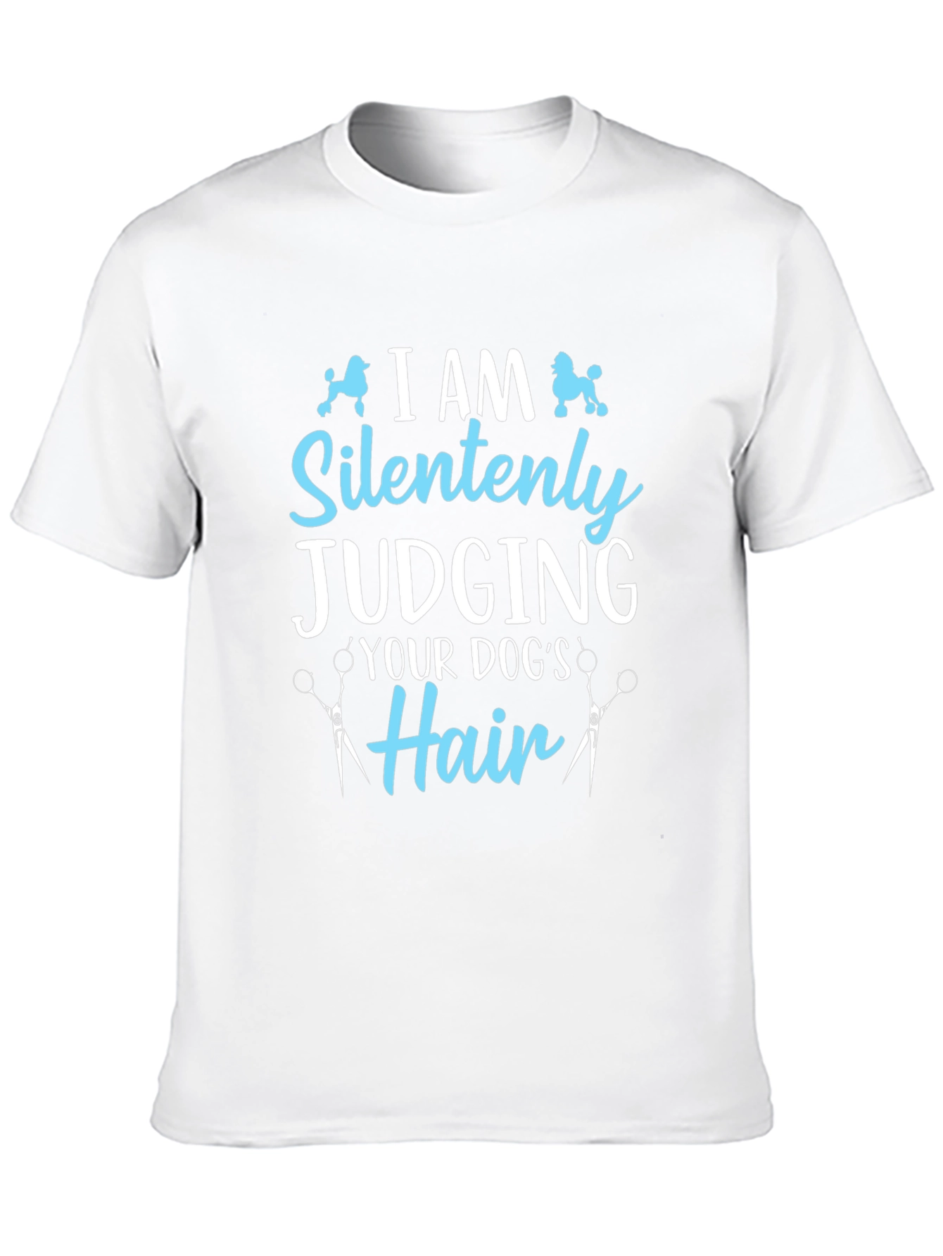Dog Groomer T-Shirt - I Am Silently Judging Your Dogs Hair Tee