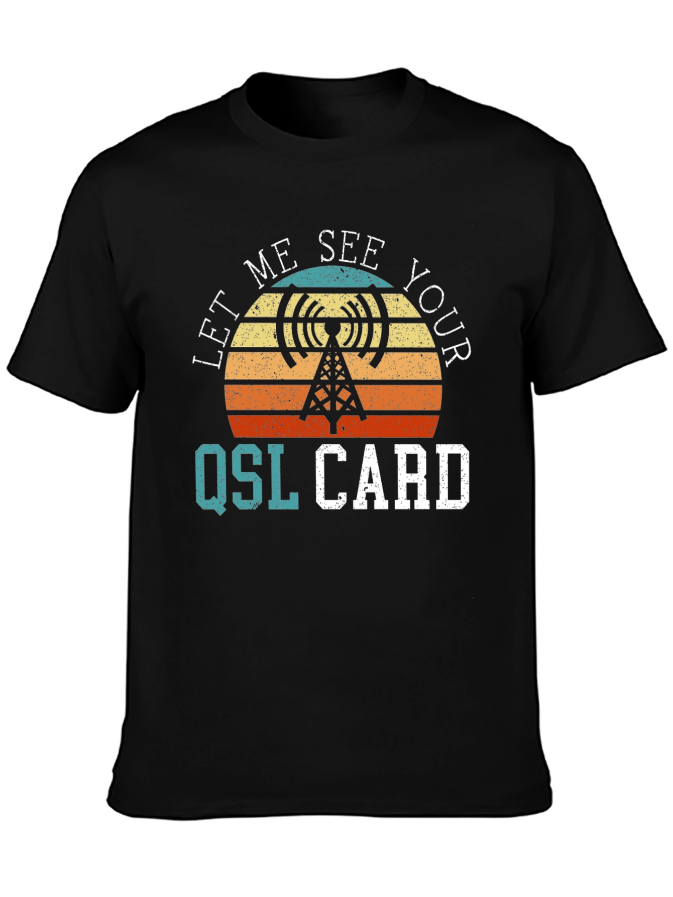 Let Me See Your QSL Card T-Shirt - Amateur Radio Tee