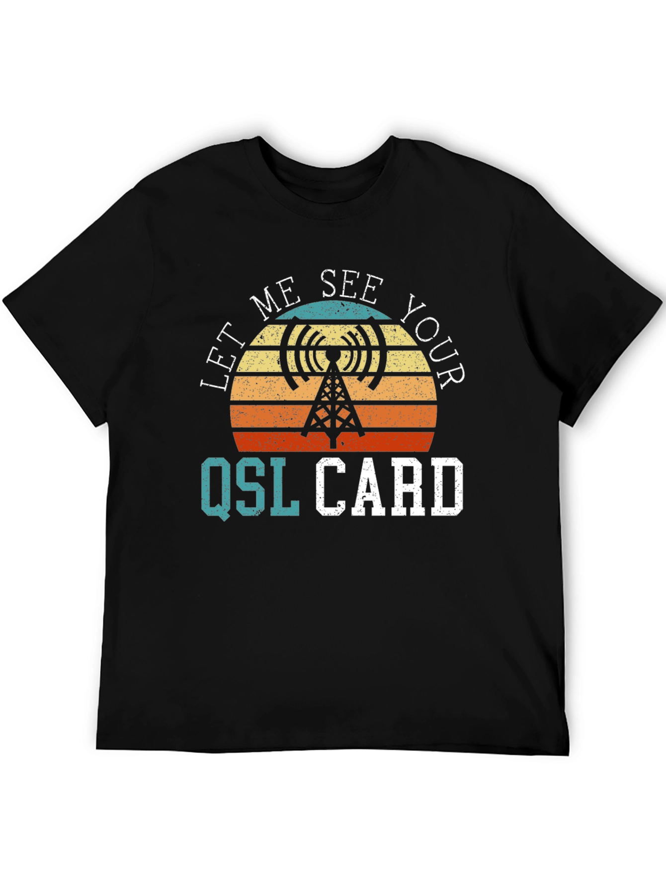 Let Me See Your QSL Card T-Shirt - Amateur Radio Tee