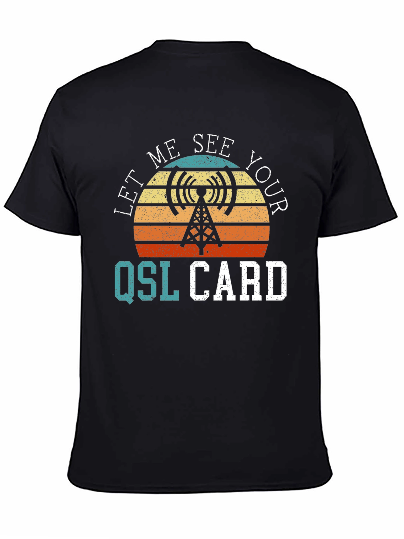 Let Me See Your QSL Card T-Shirt - Amateur Radio Tee