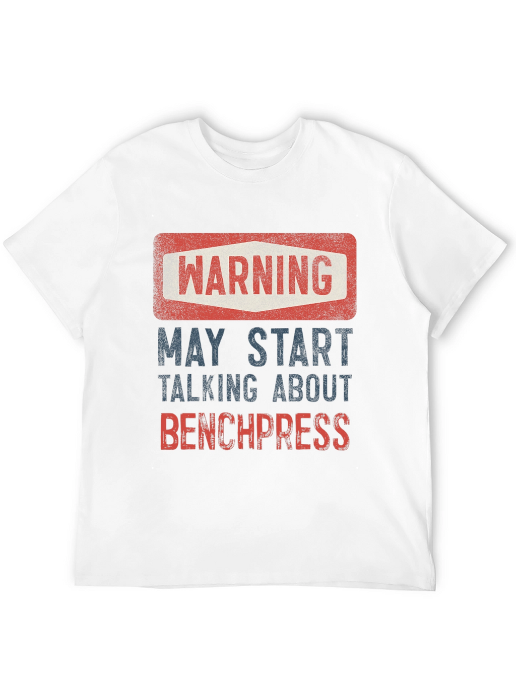 Warning: May Start Talking About Bench Press T-Shirt
