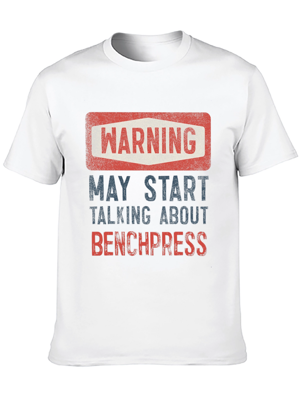 Warning: May Start Talking About Bench Press T-Shirt