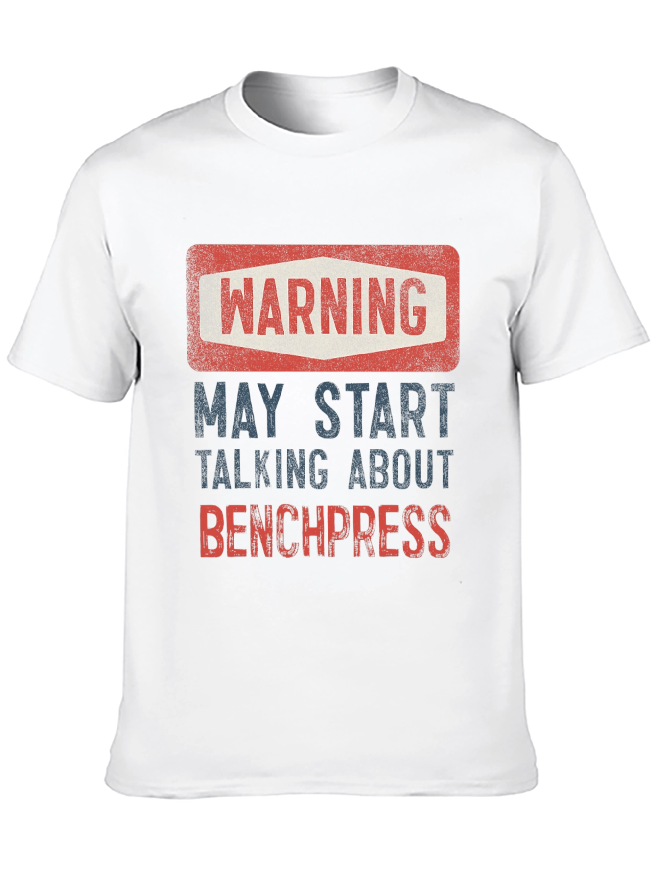 Warning: May Start Talking About Bench Press T-Shirt
