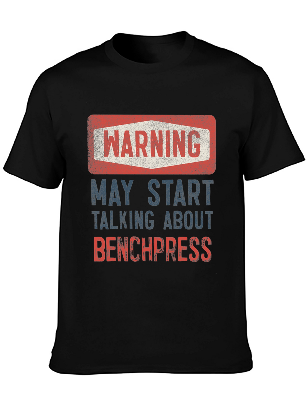 Warning: May Start Talking About Bench Press T-Shirt